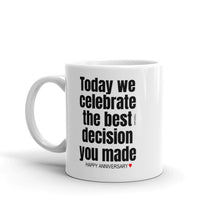 Load image into Gallery viewer, Happy Anniversary Gifts - Celebrate Best Decision Made - Coffee Mug - Christmas Present - wm3397