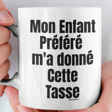 Load image into Gallery viewer, Mon Enfant Prefere M'a Donne Cette Tasse - Tasse de café - Cadeaux rigolos - wm5031