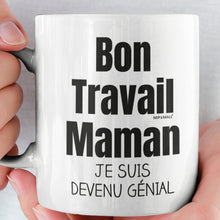 Load image into Gallery viewer, Bon Travail Maman Je Suis Devenu Genial - Tasse de café - Cadeaux rigolos - wm5037
