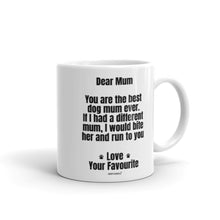 Load image into Gallery viewer, Dear Mum - Best dog mum ever - Love your favourite Dog - Funny Coffee Mug for Mothers day or Birthday - F0413