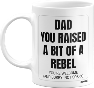 Dad raised a rebel - For Fathers Day, Birthday or any Occasion - White Coffee Mug - wmF8x002
