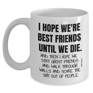 Funny Best Friends Mug - I Hope We Stay Ghost Friends - Christmas Present - wm0024