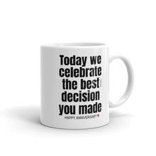 Load image into Gallery viewer, Happy Anniversary Gifts - Celebrate Best Decision Made - Coffee Mug -  Christmas Present - wm3397
