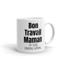 Load image into Gallery viewer, Bon Travail Maman Je Suis Devenu Genial - Tasse de café - Cadeaux rigolos - wm5037
