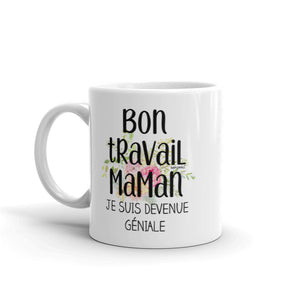 Bon Travail Maman Je Suis Devenue Geniale - Tasse de café - Cadeaux rigolos - wm5038