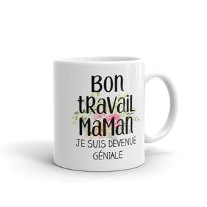 Bon Travail Maman Je Suis Devenue Geniale - Tasse de café - Cadeaux rigolos - wm5038