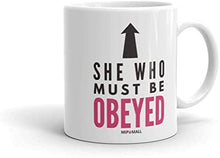 Load image into Gallery viewer, Mothers day mug, Bosses Gifts, Funny Secretary Gift, Birthday Tea Cups, Sarcastic Presents for Women - Sarcasm Cup, Work Wife Mug, She Must who be Obeyed
